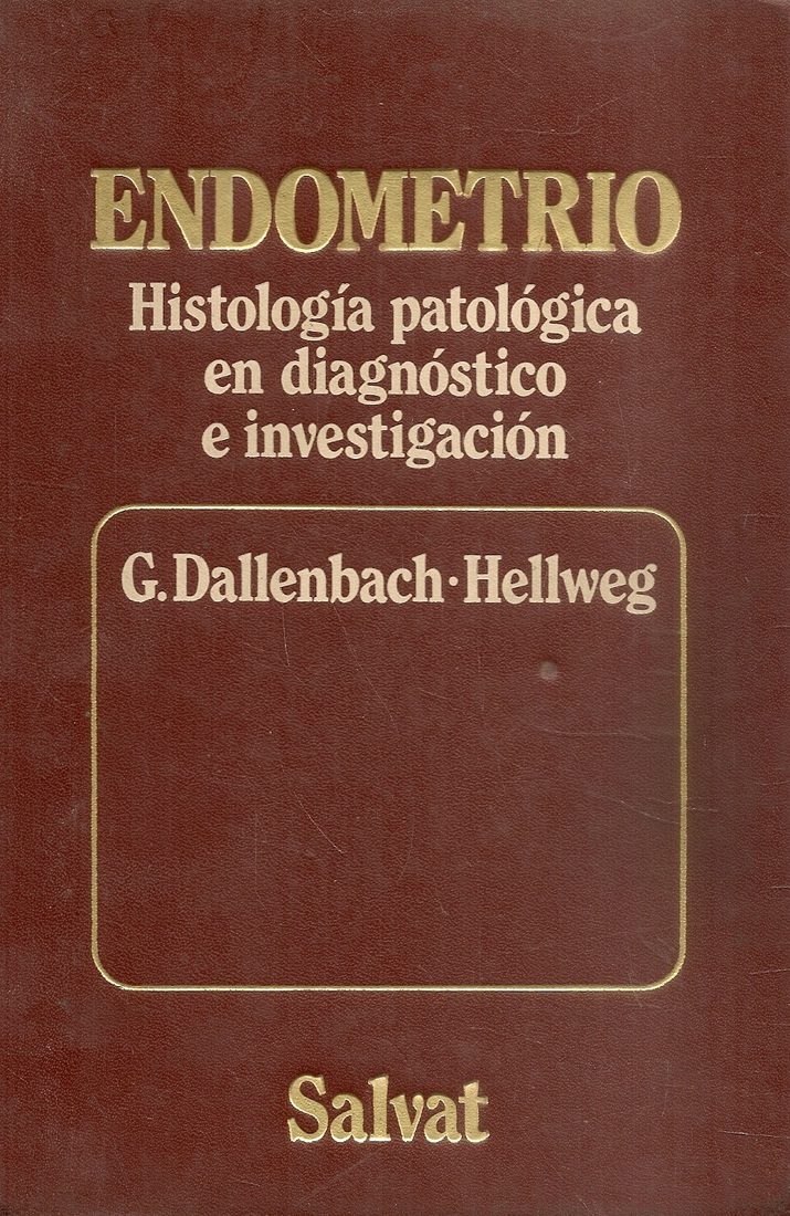 Endometrio. Histologia patologica en diagnostico e investigacion