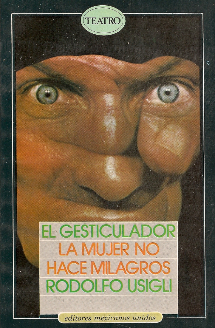 El gesticulador. La mujer no hace milagros