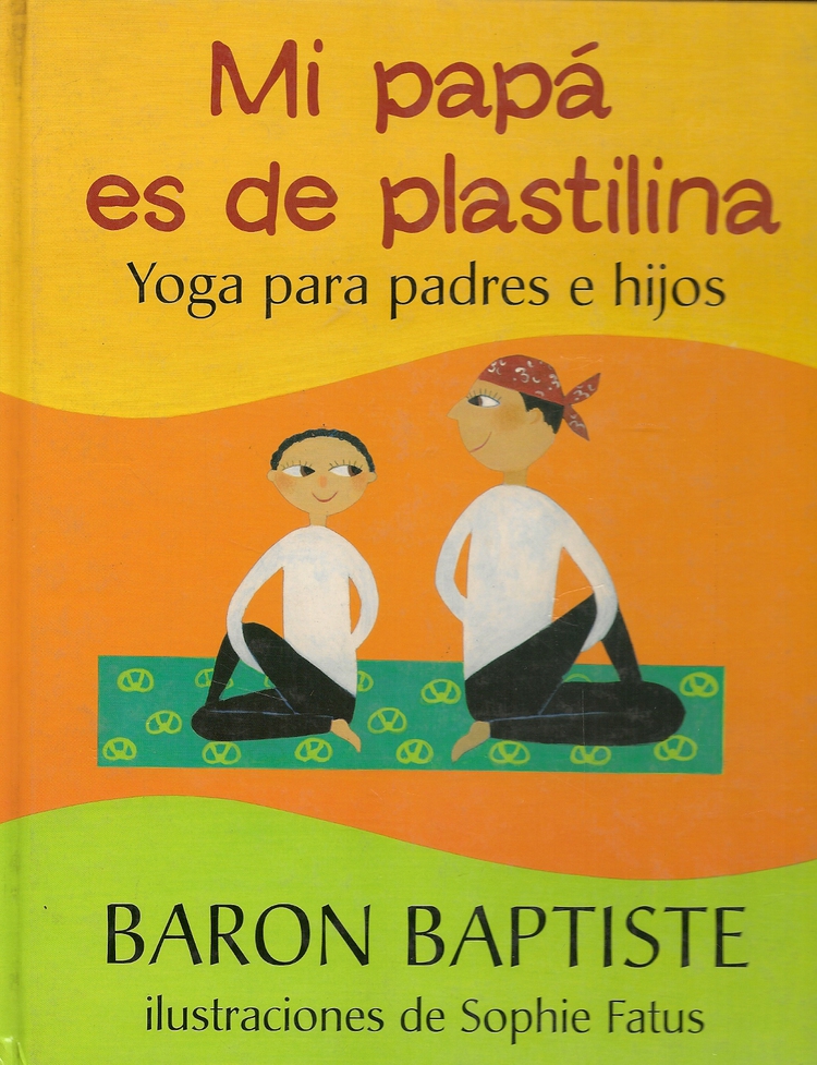 Mi papa es de plastilina Yoga para padres e hijos