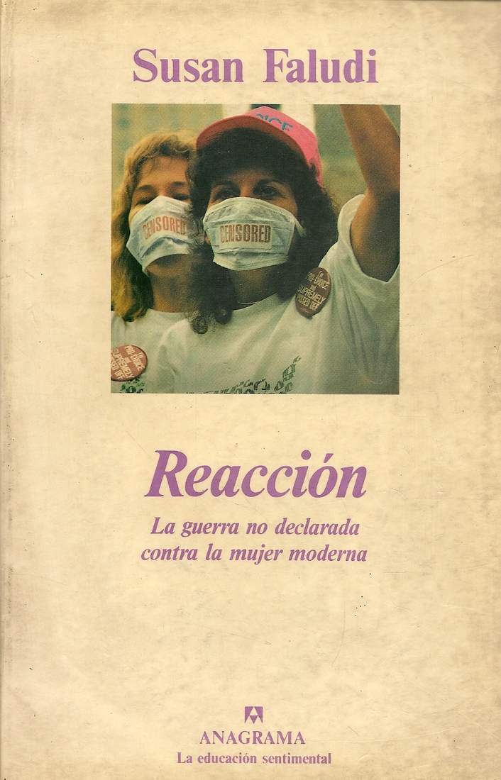 Reaccin : la guerra no declarada contra la mujer moderna