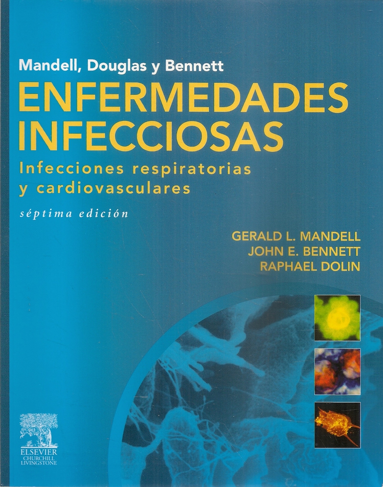 Enfermedades Infecciosas. Infecciones respiratorias y cardiovasculares Mandell, Douglas y Bennet