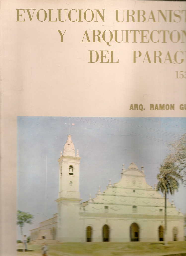 Evoluci�n Urbanistica y Arquitectonica del Paraguay 1537-1911