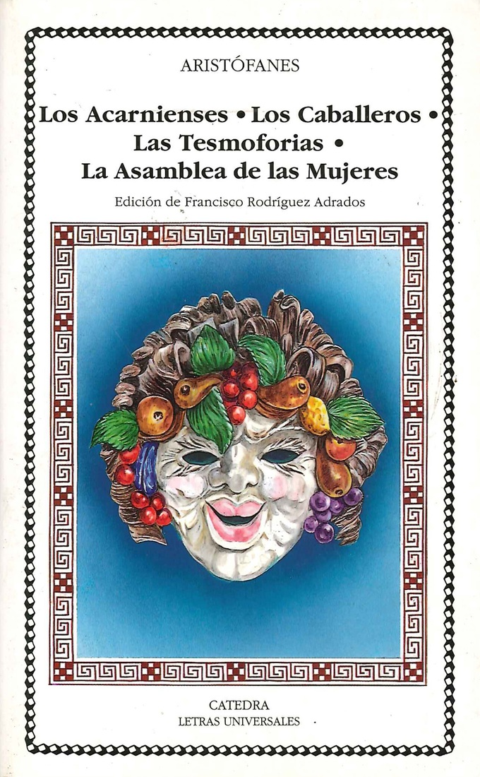 Los Acarnienses. Los Caballeros Las Tesmoforias. La asamblea de mujeres.