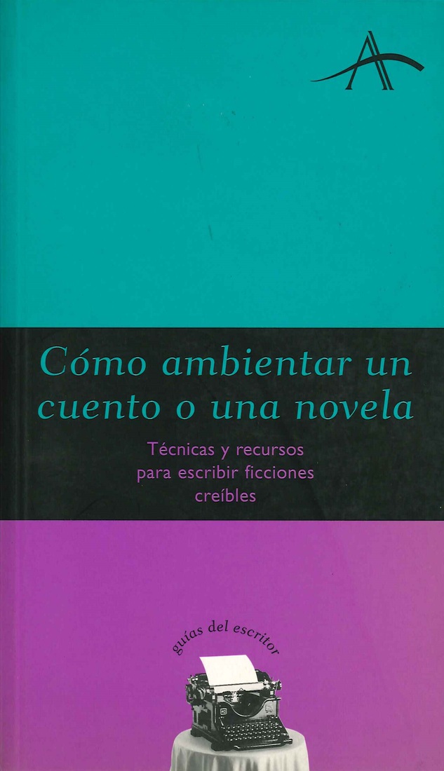 Como ambientar un cuento o una novela, tecnicas y recursos para escribir ficciones creibles