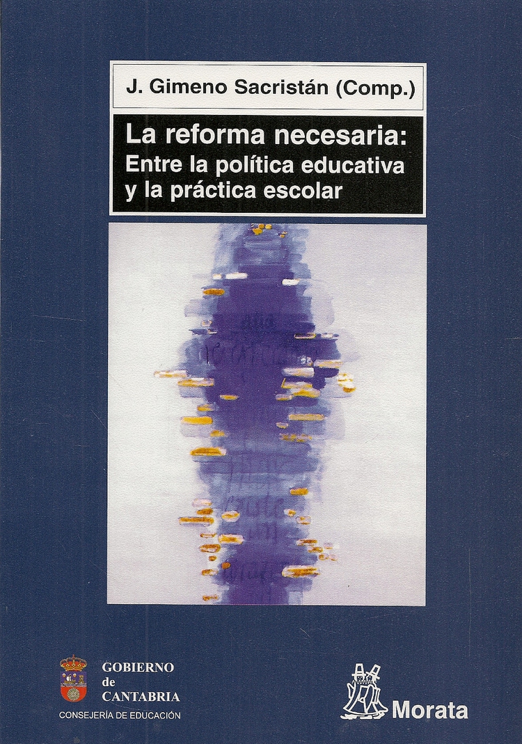 La reforma necesaria: entre la politica educativa y la practica escolar