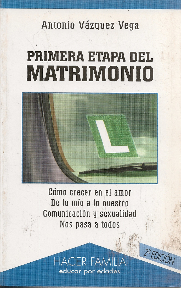 Primera etapa del matrimonio. Como crecer en el amor, de lo mio a lo nuestro, comunicacion y sexual