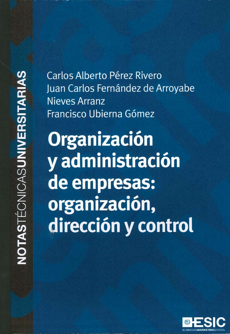 Organizaci�n y administraci�n de empresas: organizaci�n, direcci�n y control