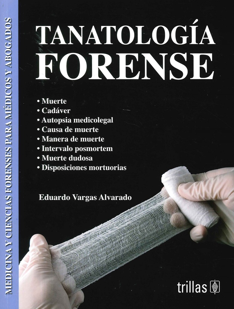 Tanatologa forense. Muerte, cadver, autopsia medicolegal, cuasa de muerte, manera de muerte, inter